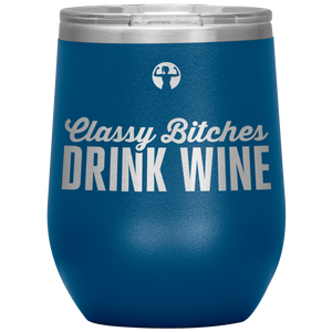 Classy bitches drink wine - wine tumbler - teelaunch