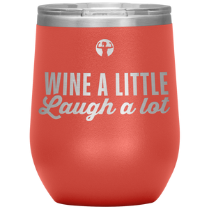Wine a little, laugh a lot - Wine Tumbler - Teelaunch