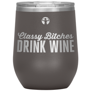 Classy bitches drink wine - wine tumbler - teelaunch