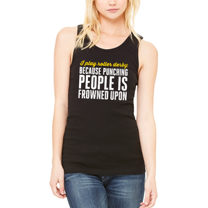 I Play Roller Derby Because Punching People is Frowned Upon Tank Top (Clearance)