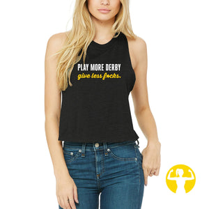 Play More Derby, Give Less F*cks Cropped Racerback Tank