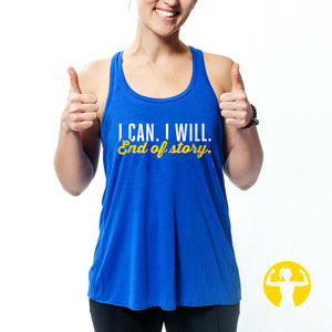 I can. I will. End of story. Ultra Soft, Flowy Racerback Tank