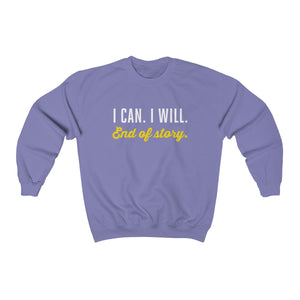 I can. I will. End of story.  | Unisex Heavy Blend™ Crewneck Sweatshirt