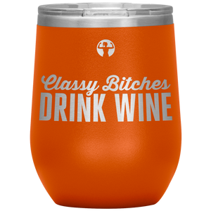 Classy bitches drink wine - wine tumbler - teelaunch
