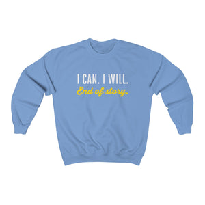 I can. I will. End of story.  | Unisex Heavy Blend™ Crewneck Sweatshirt