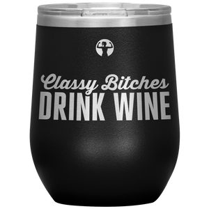 Classy bitches drink wine - wine tumbler - teelaunch