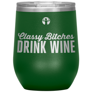 Classy bitches drink wine - wine tumbler - teelaunch