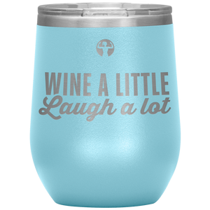 Wine a little, laugh a lot - Wine Tumbler - Teelaunch