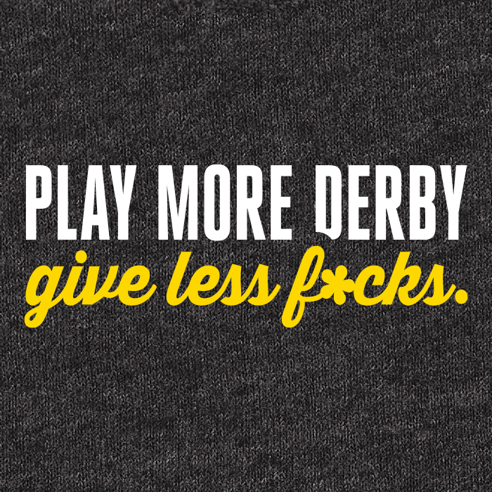 Play More Derby Give Less F*cks