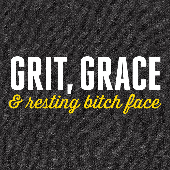 Grit, Grace & Resting Bitch Face