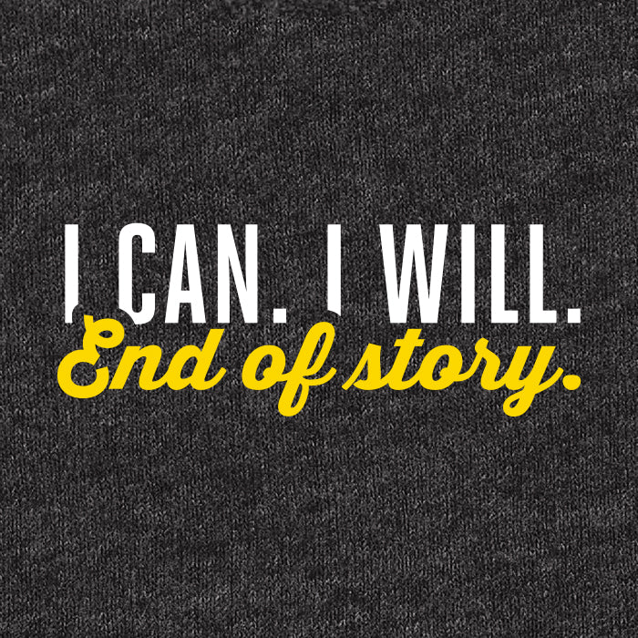 I Can. I Will. End of Story.