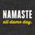 Namaste All Damn Day