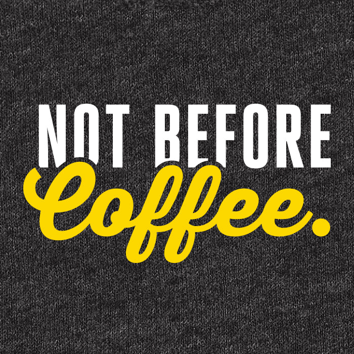 Not Before Coffee