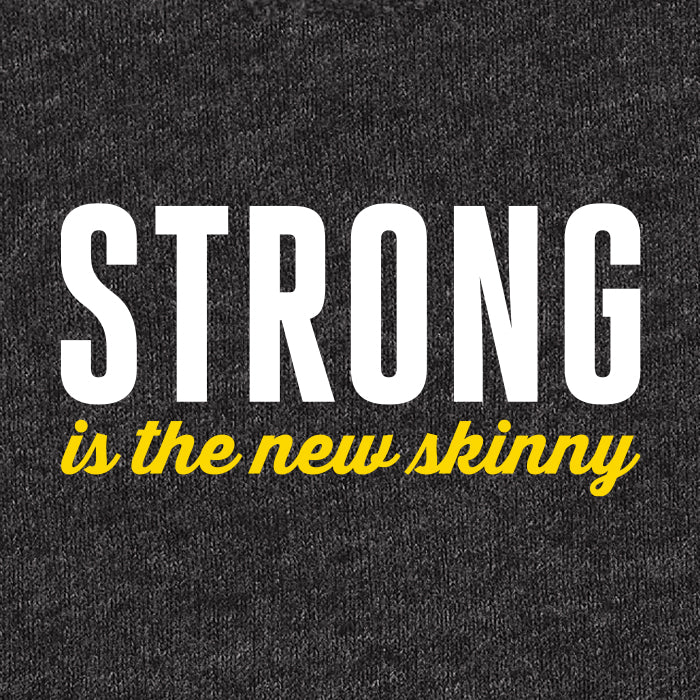 Graphic Tee Saying reads Strong is the New Skinny