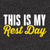 Graphic tee saying that reads This is My Rest Day