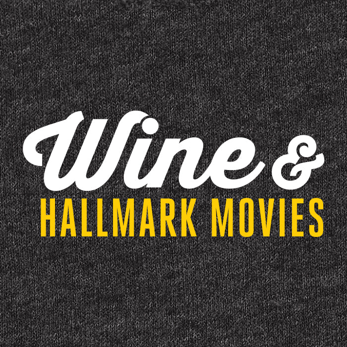 Wine & Hallmark Movies saying for graphic tees, sweatshirts or hoodies