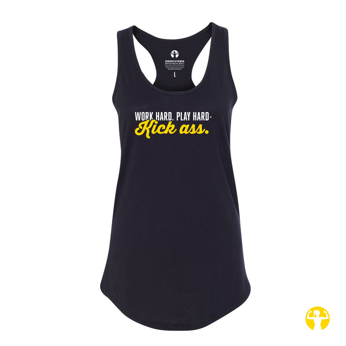 A black racerback tank top with a curved hem, featuring the text 'WORK HARD. PLAY HARD: Kick ass.