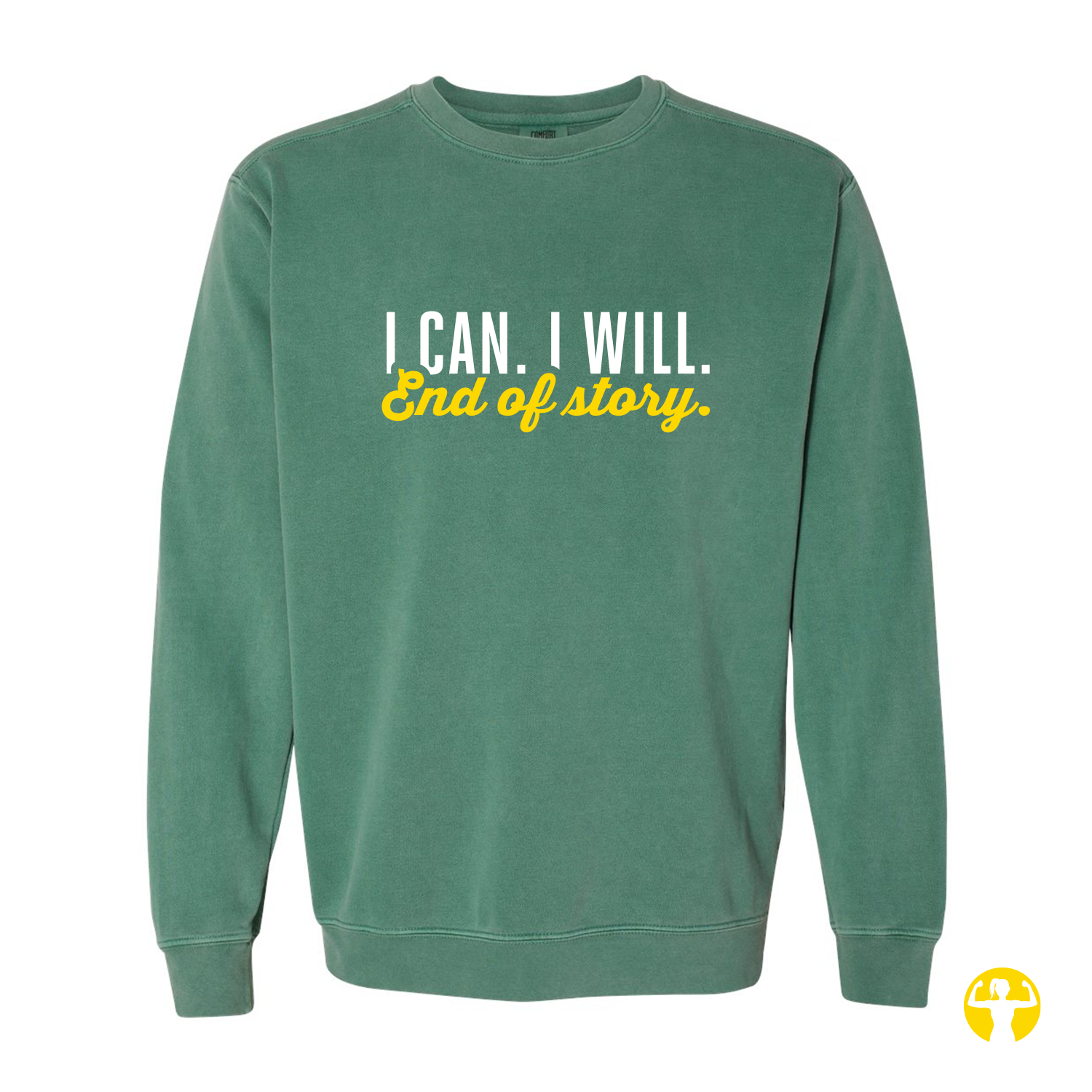 A green crewneck sweatshirt with the text 'I CAN. I WILL.
