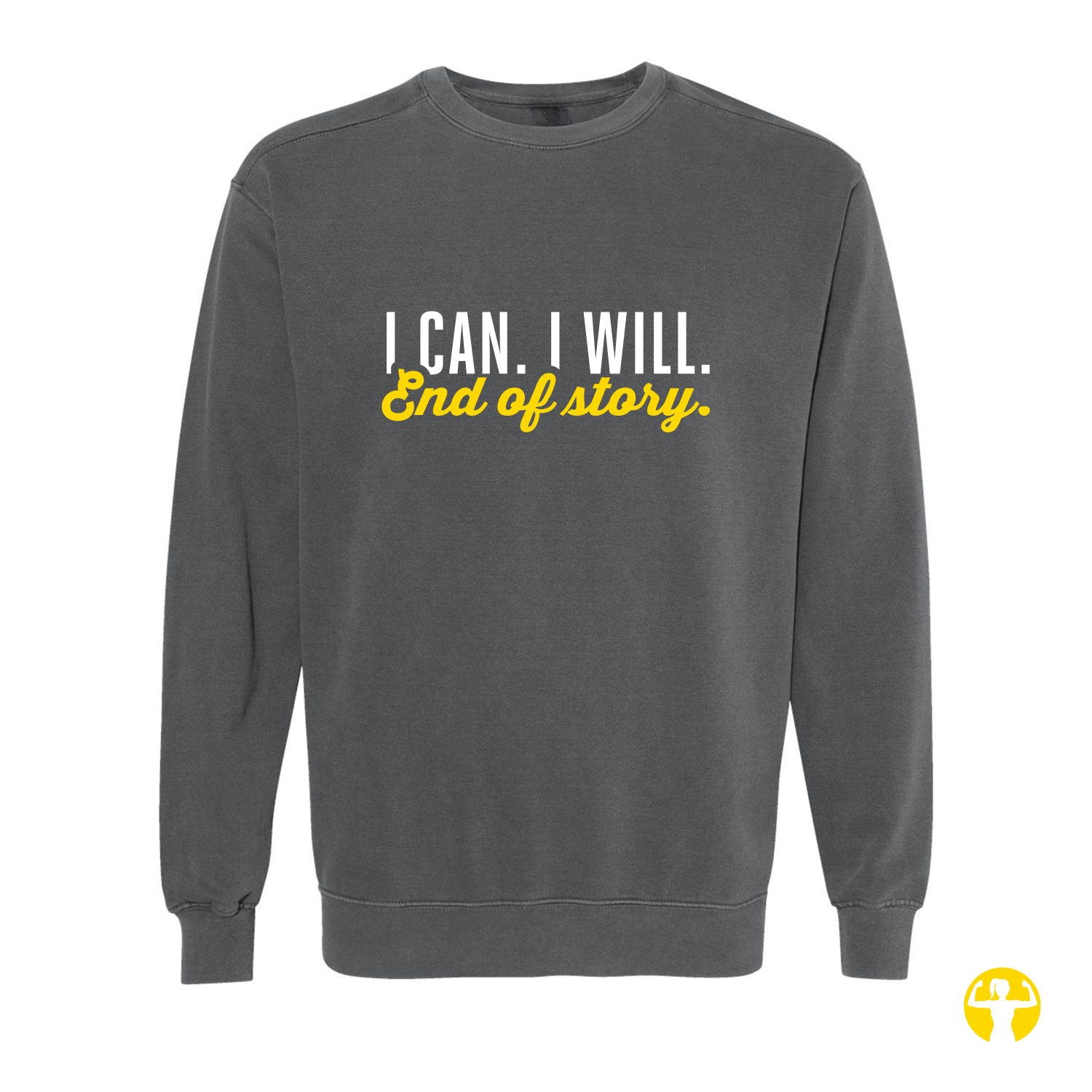 A dark gray crewneck sweatshirt with the text 'I CAN. I WILL.