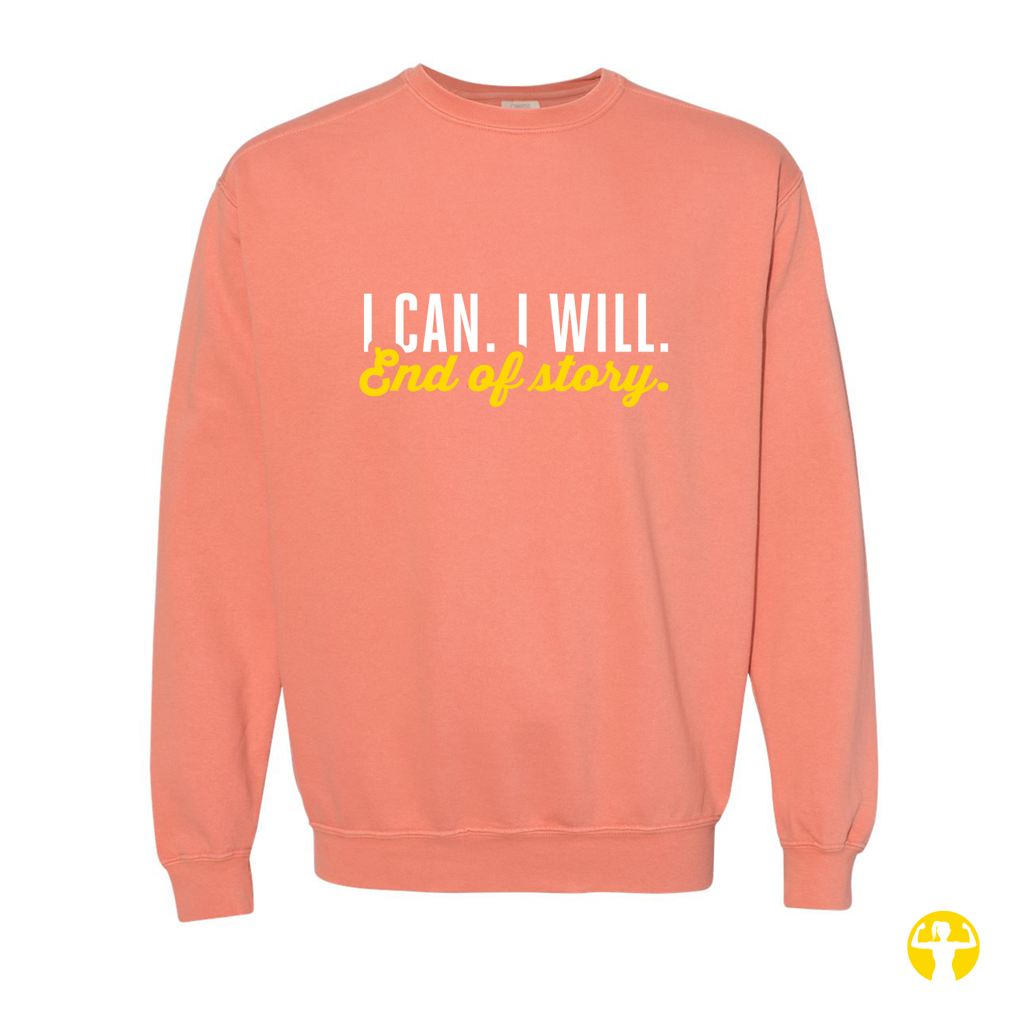 A coral pink crewneck sweatshirt with the text 'I CAN. I WILL.
