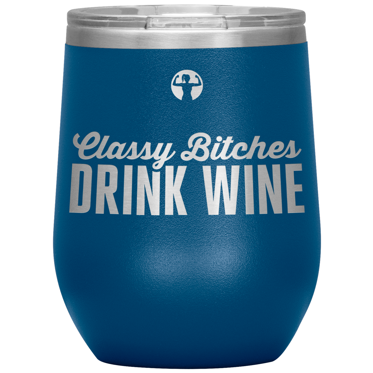 Classy bitches drink wine - wine tumbler - teelaunch