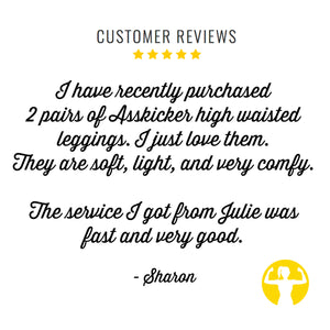 Five Star Customer Review: I have recently purchased 2 pairs of Asskicker high waisted leggings. I just love them. They are soft, light and very comfy.