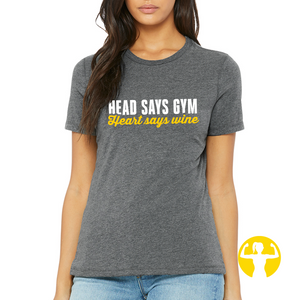 Head Says Gym, Heart Says Wine LADIES RELAXED TRIBLEND TEE (NEW)