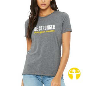 Be Stronger than Your Excuses - Women's Ultra Soft Relaxed Triblend Short Sleeve tee in multiple colours. Shop online for casual apparel from Asskicker Activewear in Barrie, Ontario. Free shipping over $75 CAD or curbside pickups.