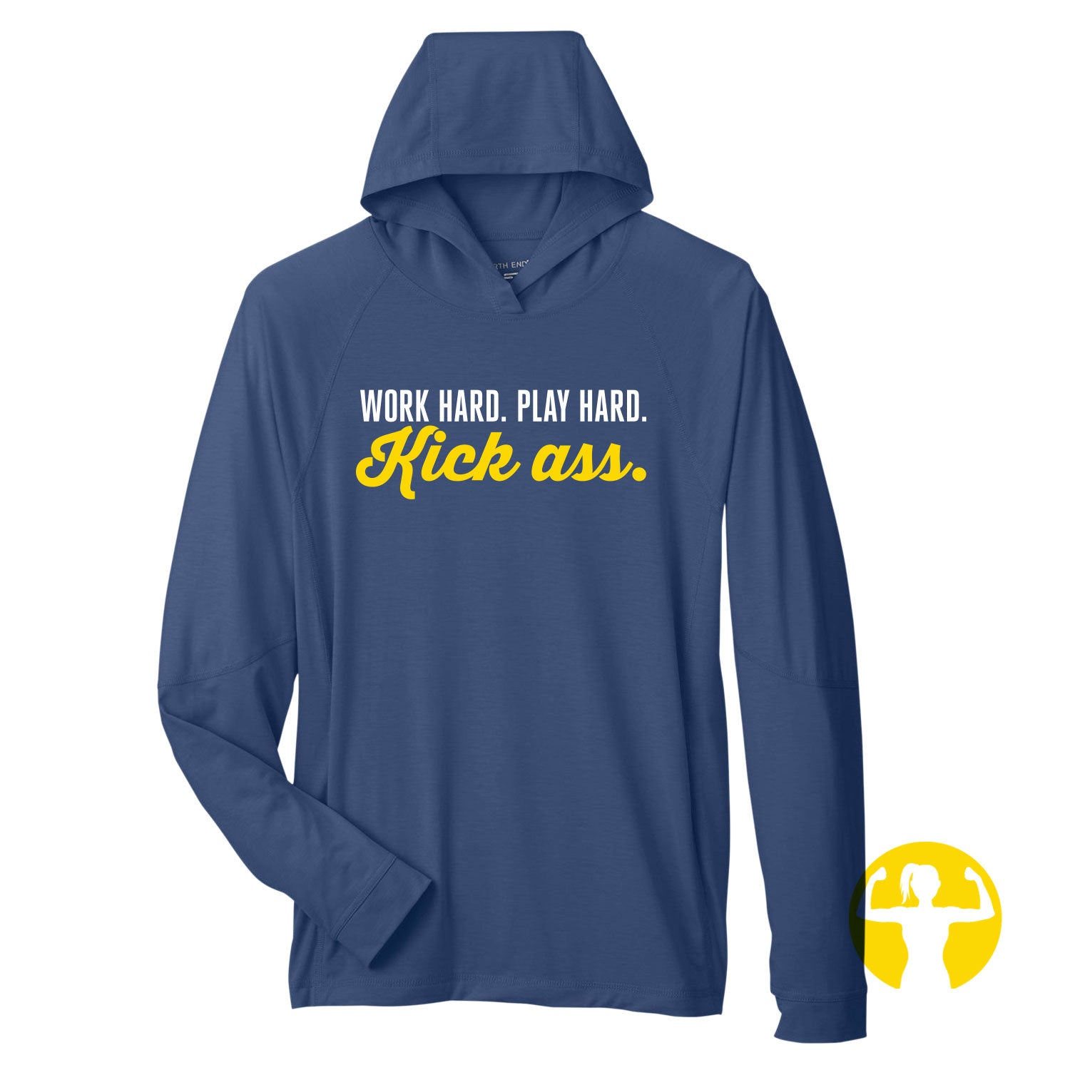 Work Hard. Play Hard. Kick Ass. Stretch Performance Hoodie with Thumbholes