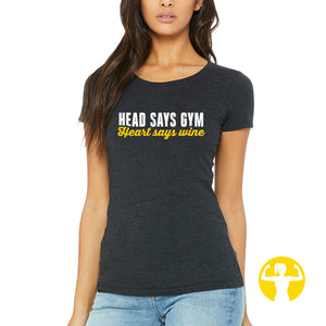 Head Says Gym. Heart Says Wine. Triblend T-Shirt