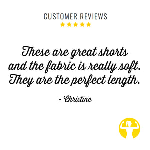 Five Star Customer Reviews! These are great shorts  and the fabric is really soft.  They are the perfect length. - Christine