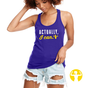 Purple tank top for woman that says Actually I Can.