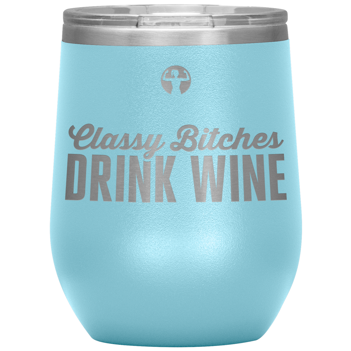 Classy bitches drink wine - wine tumbler - teelaunch