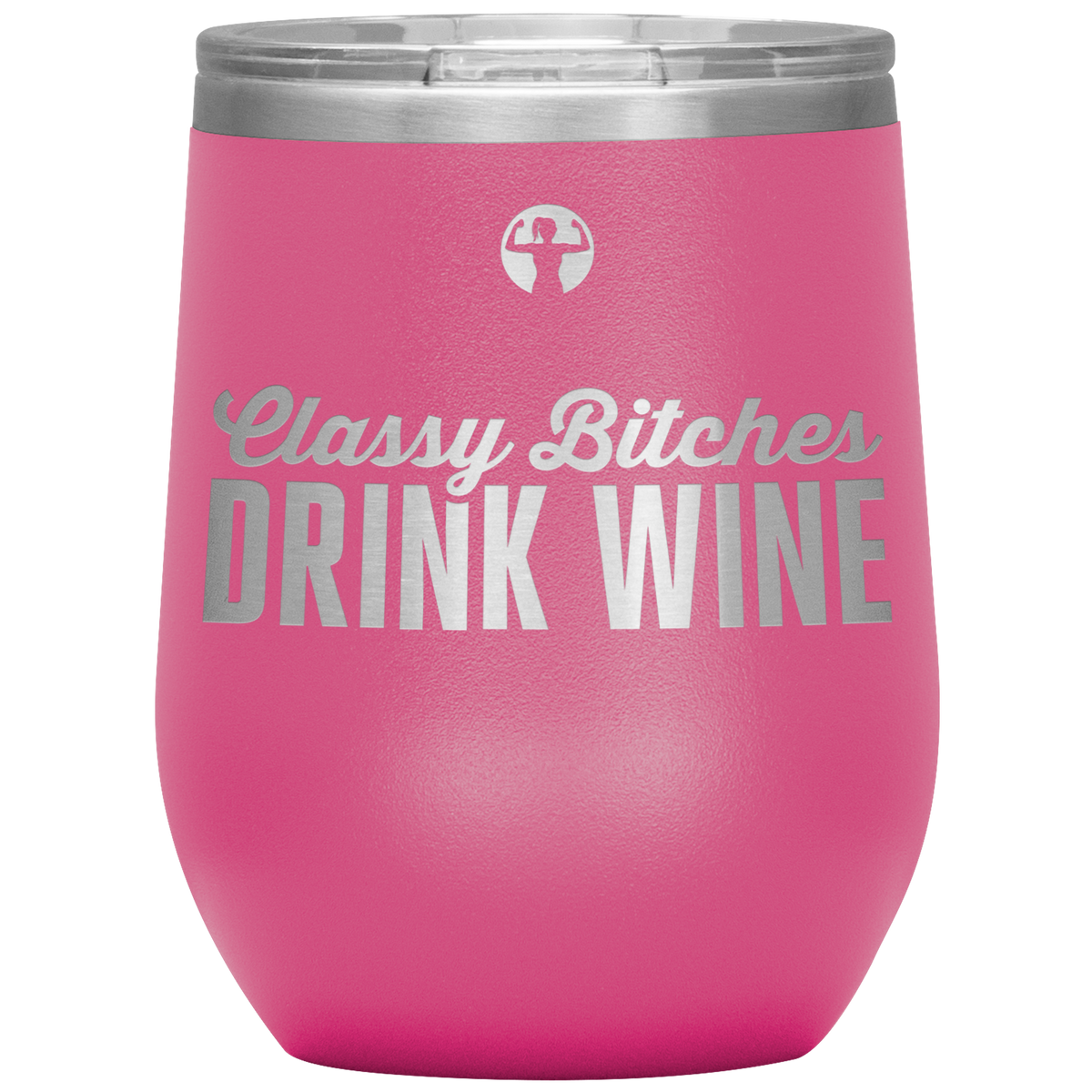 Classy bitches drink wine - wine tumbler - teelaunch