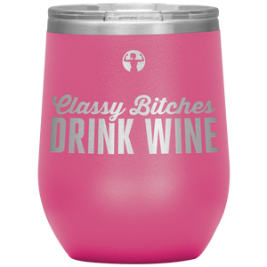 Classy Bitches Drink Wine - Pink Wine Tumbler
