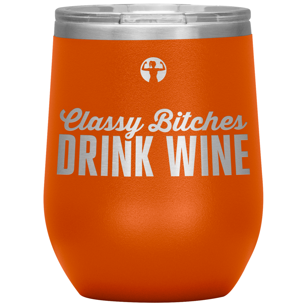 Classy bitches drink wine - wine tumbler - teelaunch
