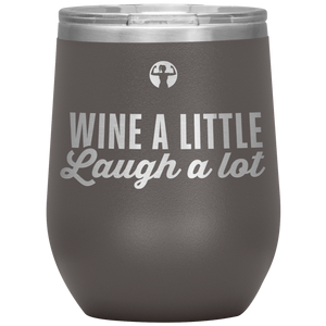 Wine a little, laugh a lot - Wine Tumbler - Teelaunch
