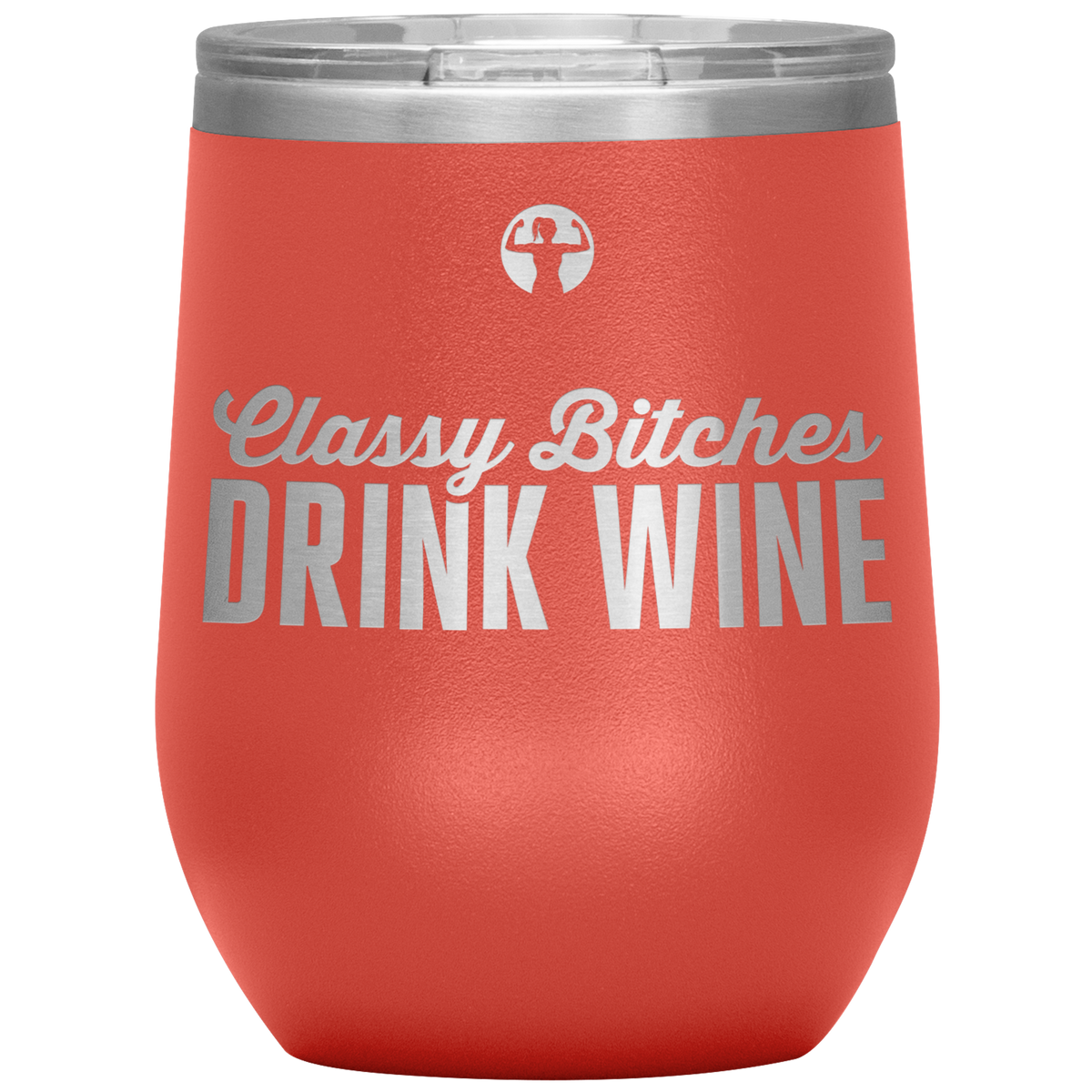 Classy bitches drink wine - wine tumbler - teelaunch