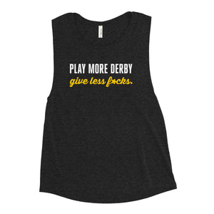 Play more derby, give less f*cks | Ladies’ Muscle Tank