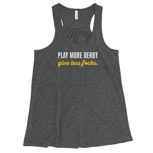 Play more derby, give less f*cks - Ultra Soft, Flowy Racerback Tank