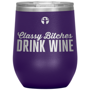 Classy bitches drink wine - wine tumbler - teelaunch