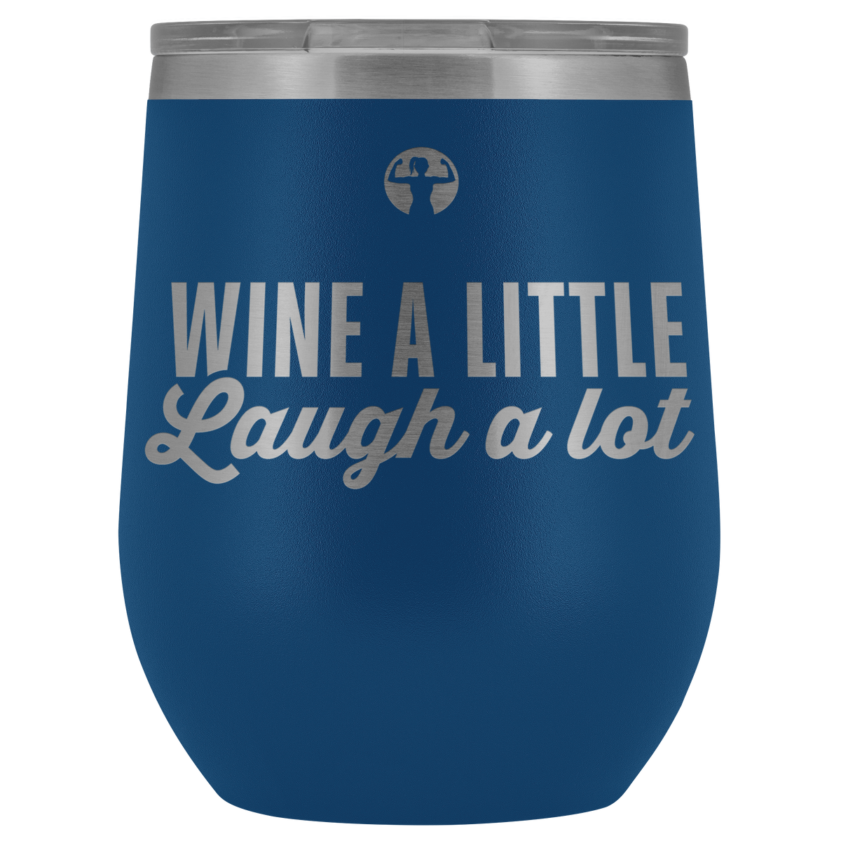 Wine a little, laugh a lot - blue wine tumbler